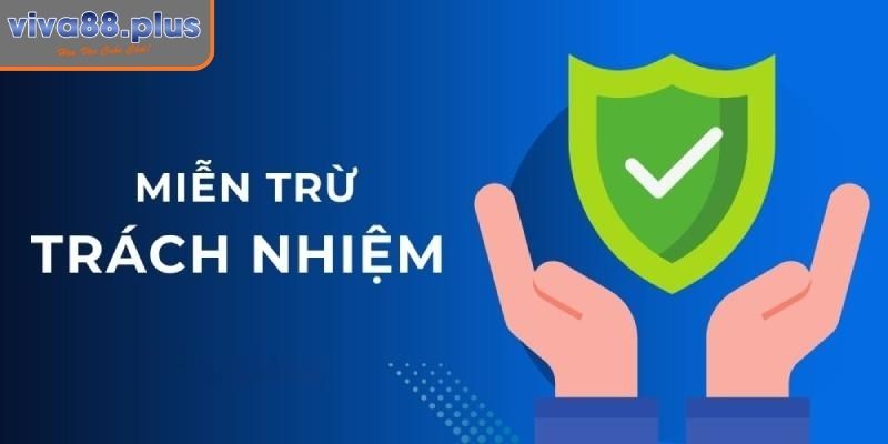 Quy định miễn trừ trách nhiệm đối với hội viên tại nền tảng