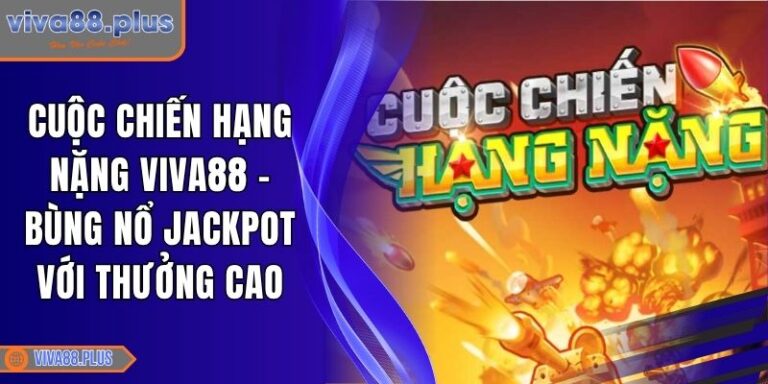 Cuộc Chiến Hạng Nặng Viva88