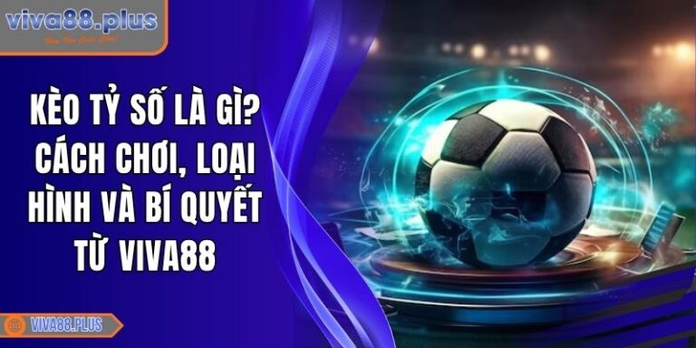 Kèo tỷ số là gì