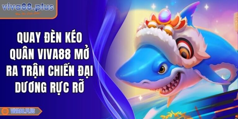 Quay Đèn Kéo Quân Viva88