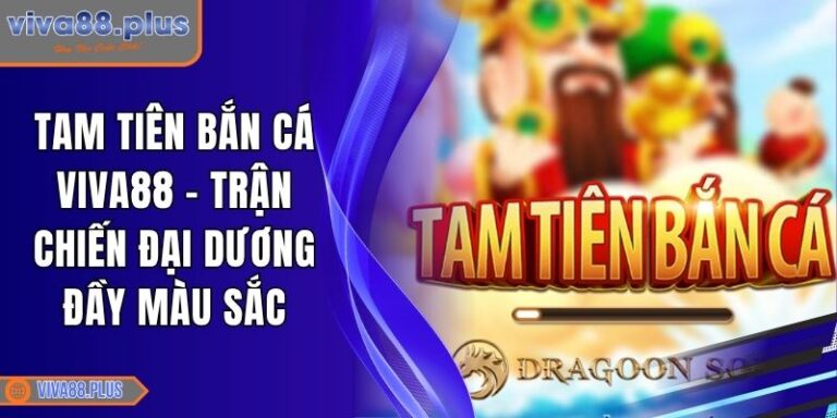 Tam Tiên Bắn Cá Viva88