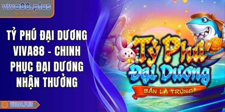 Tỷ Phú Đại Dương Viva88